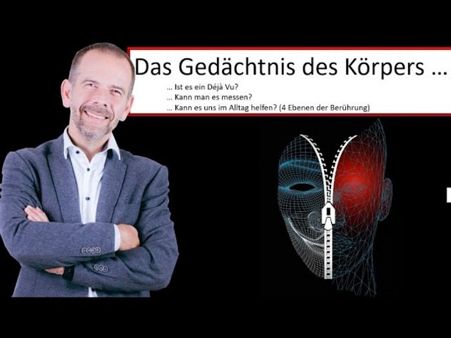 Das Gedächtnis unseres Körpers - Vom Déjà-vu zur Beziehungshilfe