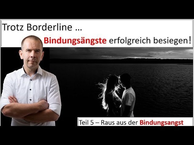 Trotz Borderline - Raus aus der Bindungsangst - Teil 5