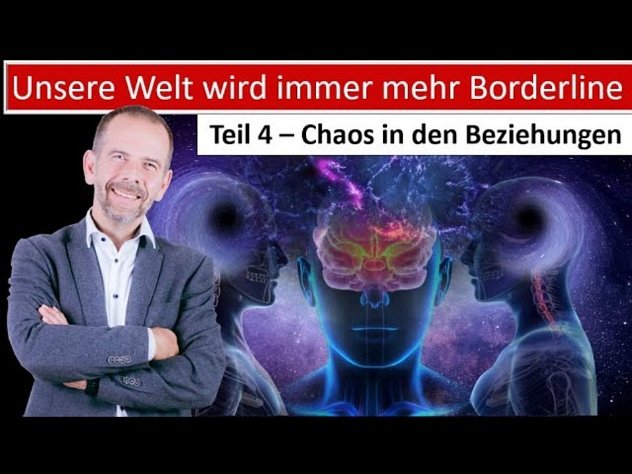 Unsere Welt wird immer Borderliner -Teil 4 Chaos in den Beziehungen