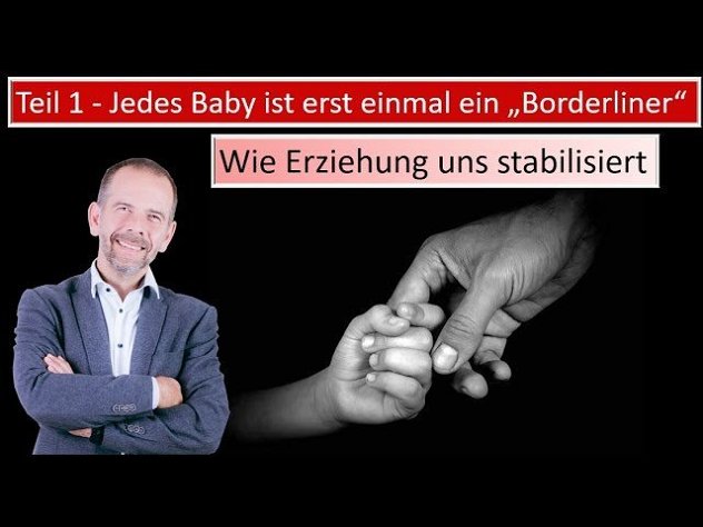 Jedes Baby ist erst einmal wie ein Borderliner (Teil 1) Oder: Wie Erziehung Borderline verhindert