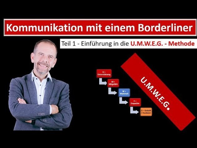 #Kommunikation mit einem #Borderliner - Einleitung Teil 1 - die U.M.W.E.G. Methode