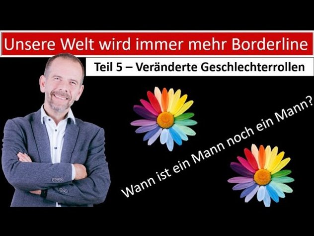 Unsere Welt wird immer Borderliner - Teil 5 Veränderte Geschlechterrollen