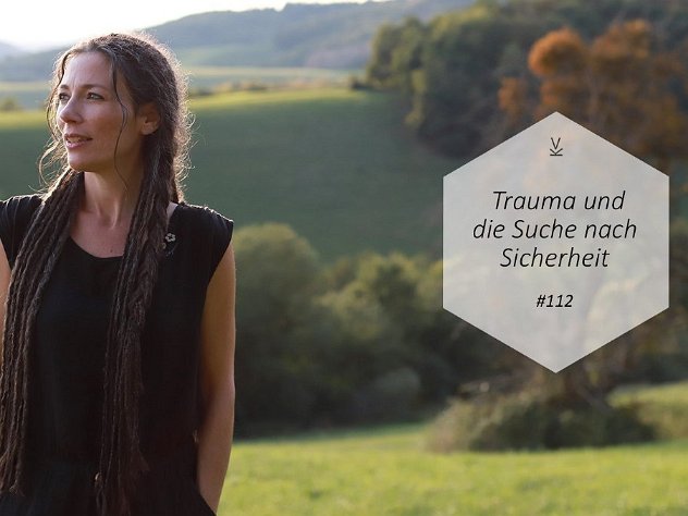 #Trauma und die #Suche nach #Sicherheit | #Podcast 112