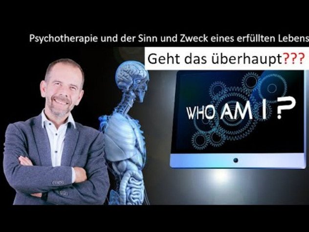 Psychotherapie und der Sinn und Zweck eines erfüllten Lebens. Kann man hier wirklich Hilfe erwarten?