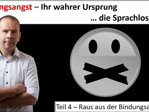 Bindungsangst - Der wahre Ursprung ist die Sprachlosigkeit! Teil 4