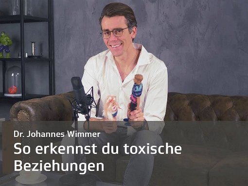 So erkennst du toxische Beziehungen | Dr. Johannes Wimmer